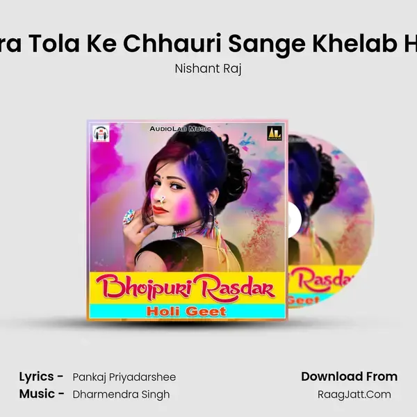 Tora Tola Ke Chhauri Sange Khelab Holi mp3 song