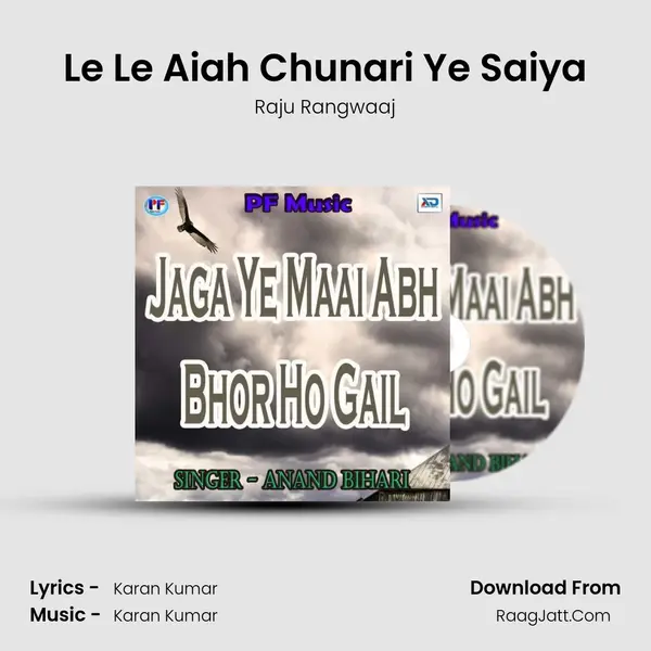 Le Le Aiah Chunari Ye Saiya Song mp3 | Raju Rangwaaj