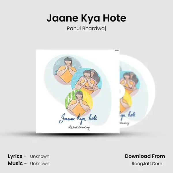 Jaane Kya Hote Song mp3 | Rahul Bhardwaj