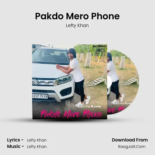 Pakdo Mero Phone Song mp3 | Lefty Khan