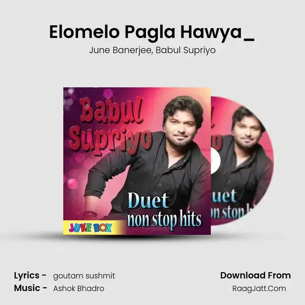 Elomelo Pagla Hawya_(FromOgo Bideshini) mp3 song