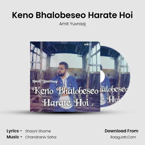 Keno Bhalobeseo Harate Hoi - Amit Yuvraaj