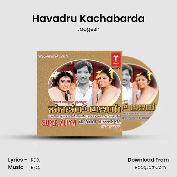 Havadru Kachabarda Song mp3 | Jaggesh