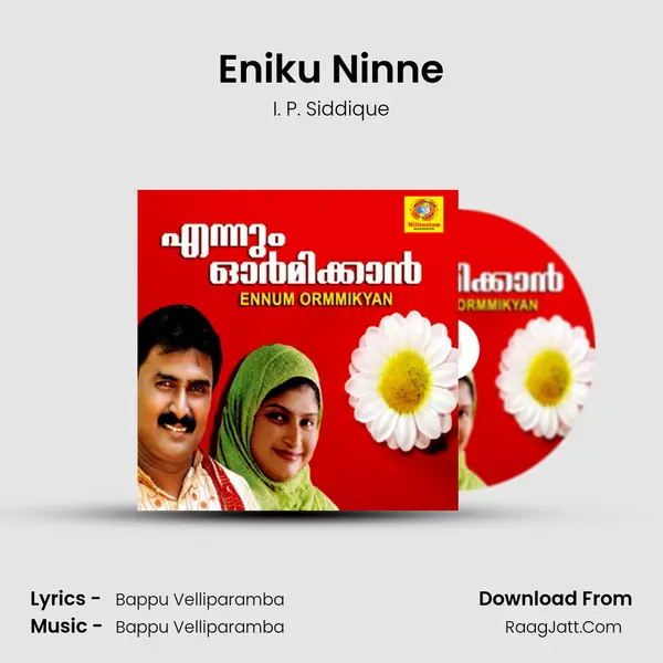 Eniku Ninne Song mp3 | I. P. Siddique