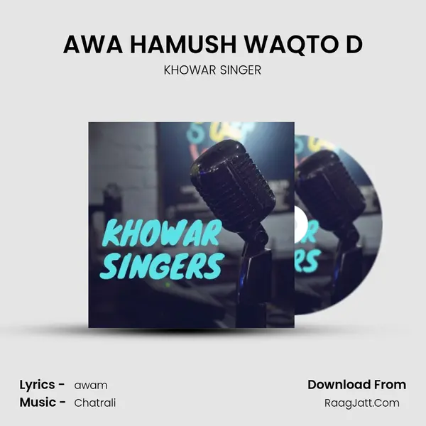 AWA HAMUSH WAQTO D Song mp3 | KHOWAR SINGER