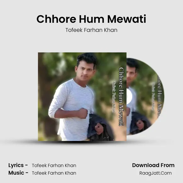 Chhore Hum Mewati - Tofeek Farhan Khan