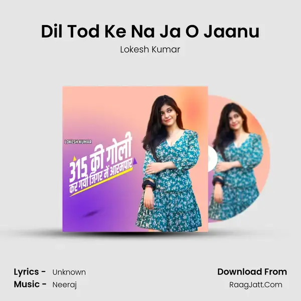 Dil Tod Ke Na Ja O Jaanu mp3 song