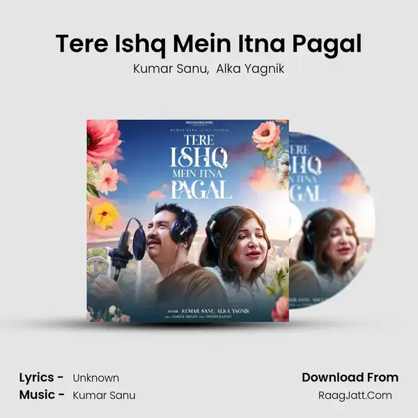 Tere Ishq Mein Itna Pagal mp3 song