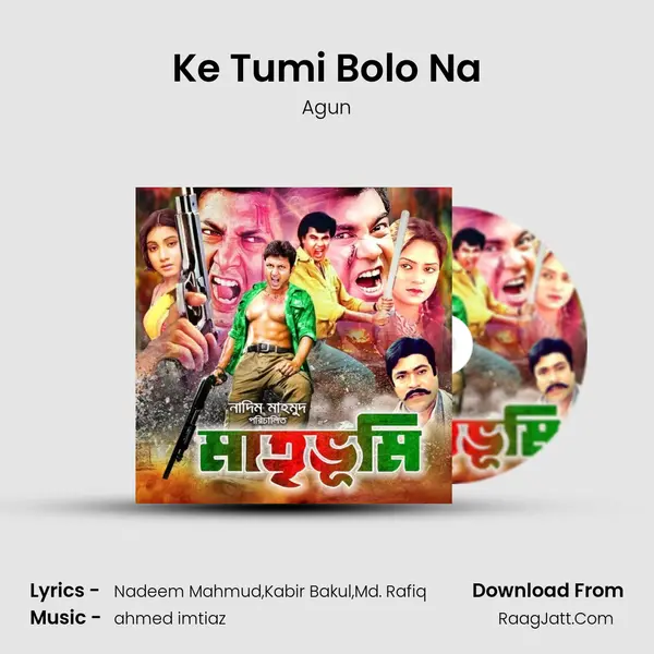 Ke Tumi Bolo Na Song mp3 | Agun