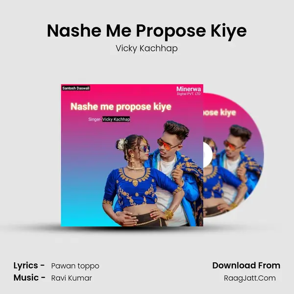 Nashe Me Propose Kiye mp3 song