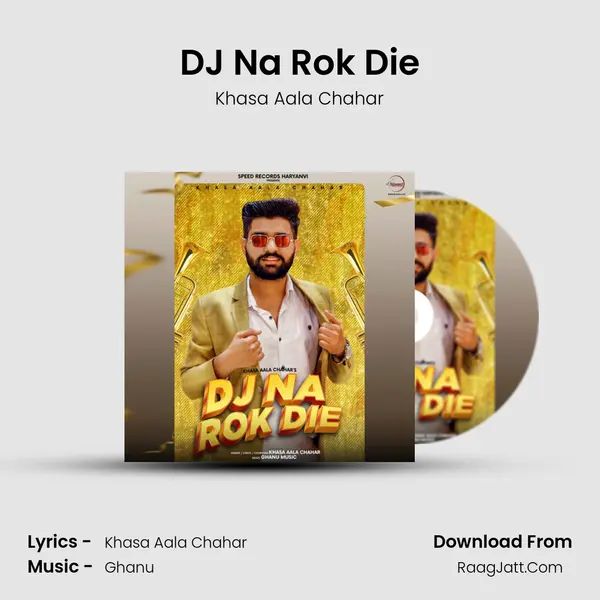 DJ Na Rok Die Song mp3 | Khasa Aala Chahar