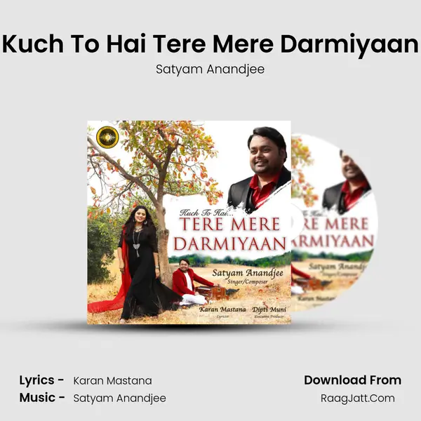 Kuch To Hai Tere Mere Darmiyaan Song mp3 | Satyam Anandjee