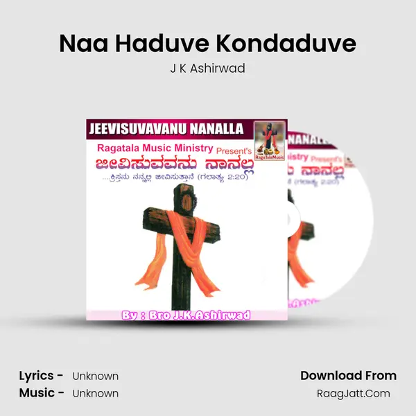 Naa Haduve Kondaduve Song mp3 | J K Ashirwad