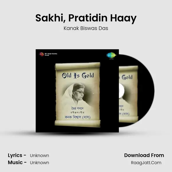 Sakhi, Pratidin Haay Song mp3 | Kanak Biswas Das