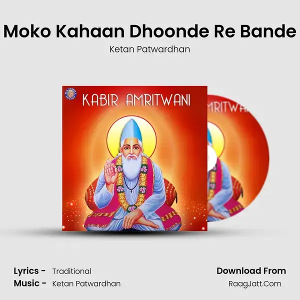 Moko Kahaan Dhoonde Re Bande Song mp3 | Ketan Patwardhan