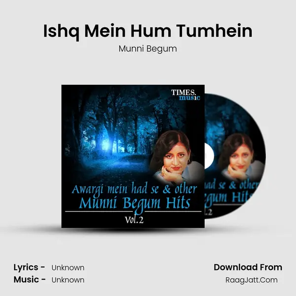 Ishq Mein Hum Tumhein Song mp3 | Munni Begum