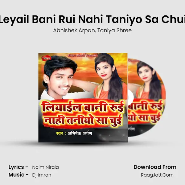 Leyail bani rui nahi taniyo sa chui - Abhishek Arpan