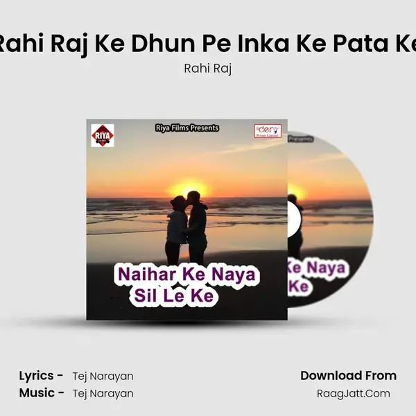 Rahi Raj Ke Dhun Pe Inka Ke Pata Ke mp3 song