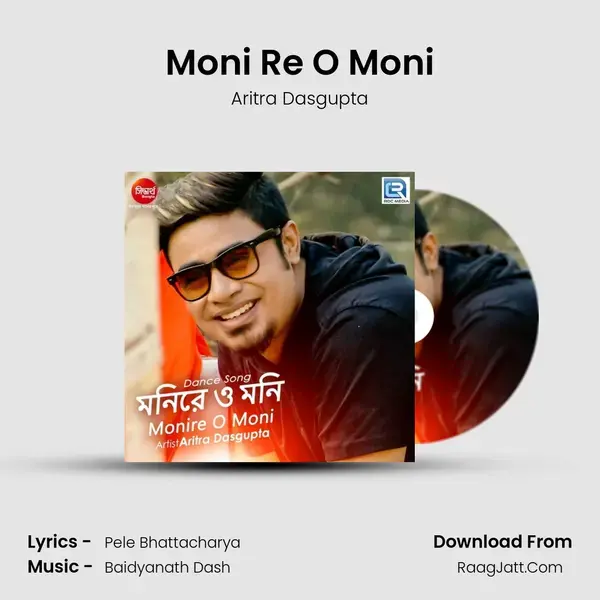 Moni Re O Moni Song mp3 | Aritra Dasgupta