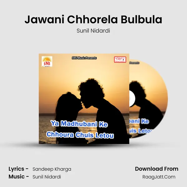 Jawani Chhorela Bulbula Song mp3 | Sunil Nidardi