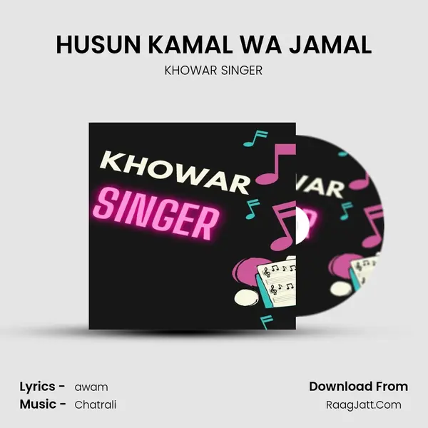 HUSUN KAMAL WA JAMAL Song mp3 | KHOWAR SINGER