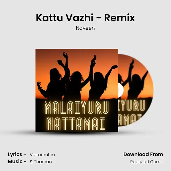 Kattu Vazhi - Remix mp3 song