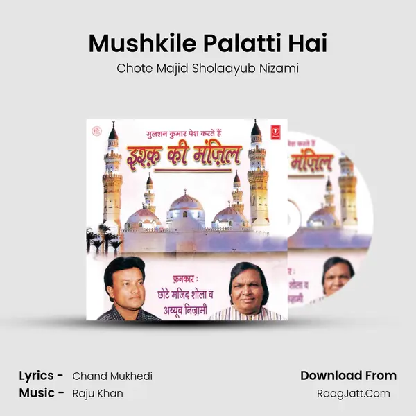 Mushkile Palatti Hai Song mp3 | Chote Majid Sholaayub Nizami