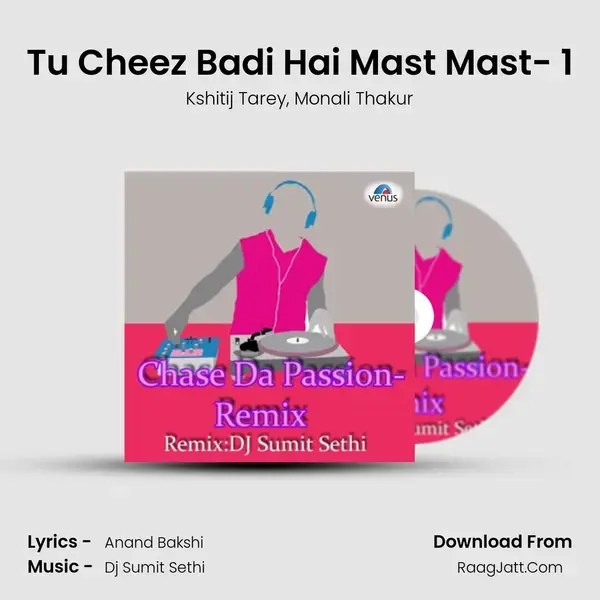 Tu Cheez Badi Hai Mast Mast- 1 mp3 song