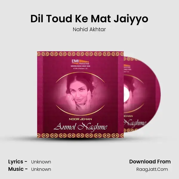 Dil Toud Ke Mat Jaiyyo Song mp3 | Nahid Akhtar