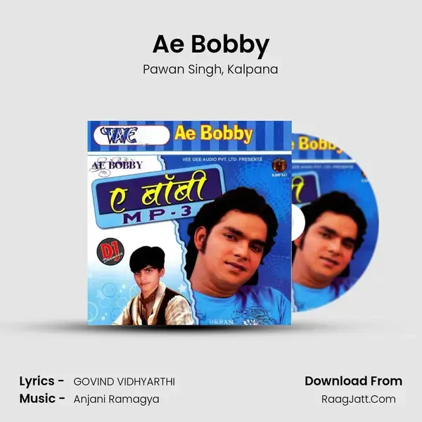 Ae Bobby Song mp3 | Pawan Singh