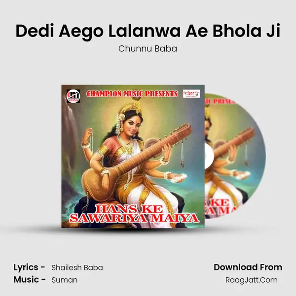 Dedi Aego Lalanwa Ae Bhola Ji Song mp3 | Chunnu Baba