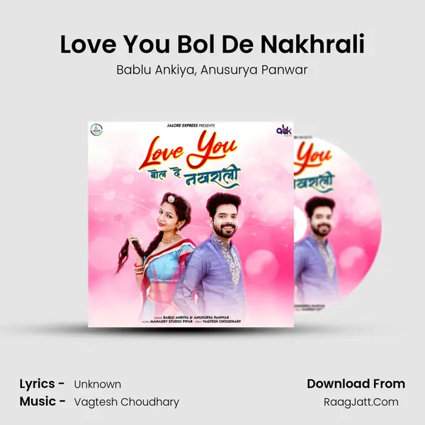 Love You Bol De Nakhrali Song mp3 | Bablu Ankiya