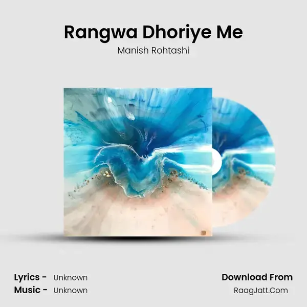 Rangwa Dhoriye Me Song mp3 | Manish Rohtashi