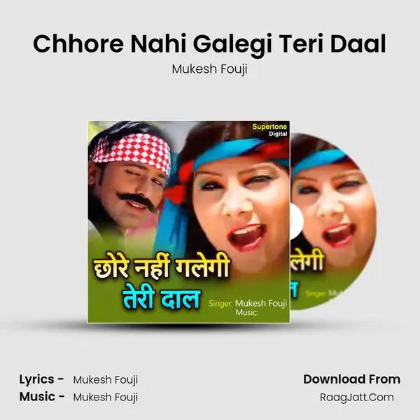 Chhore Nahi Galegi Teri Daal Song mp3 | Mukesh Fouji