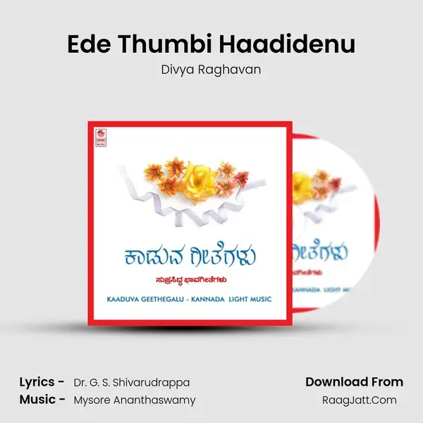 Ede Thumbi Haadidenu Song mp3 | Divya Raghavan