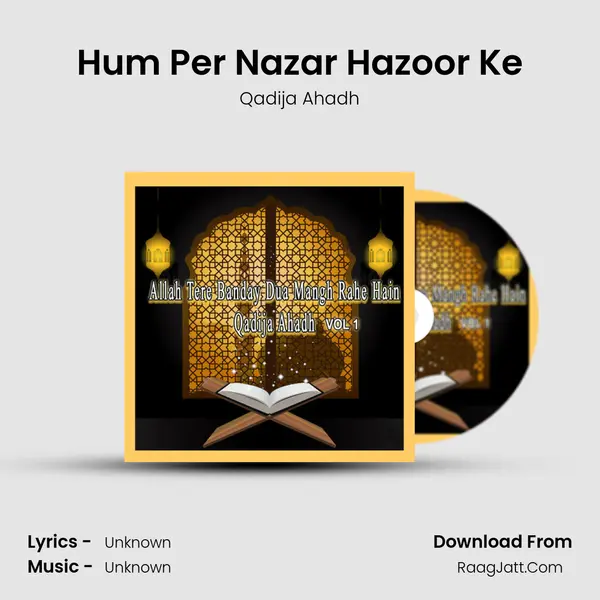 Hum Per Nazar Hazoor Ke Song mp3 | Qadija Ahadh