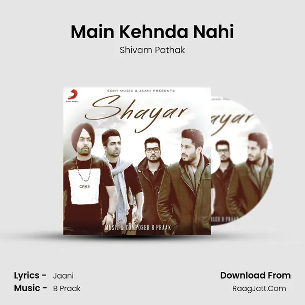 Main Kehnda Nahi Song mp3 | Shivam Pathak