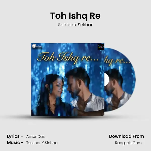 Toh Ishq Re Song mp3 | Shasank Sekhar