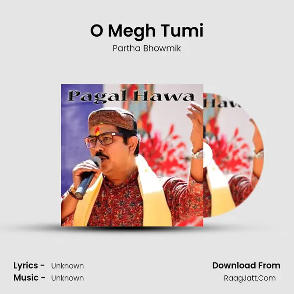 O Megh Tumi Song mp3 | Partha Bhowmik