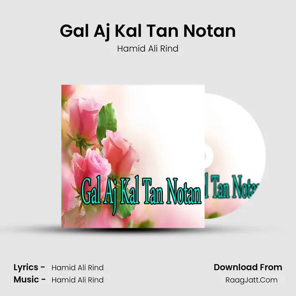 Gal Aj Kal Tan Notan Song mp3 | Hamid Ali Rind