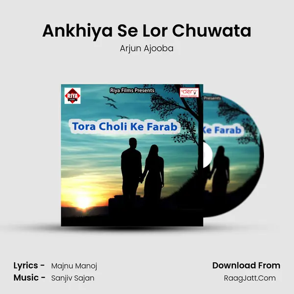 Ankhiya Se Lor Chuwata mp3 song