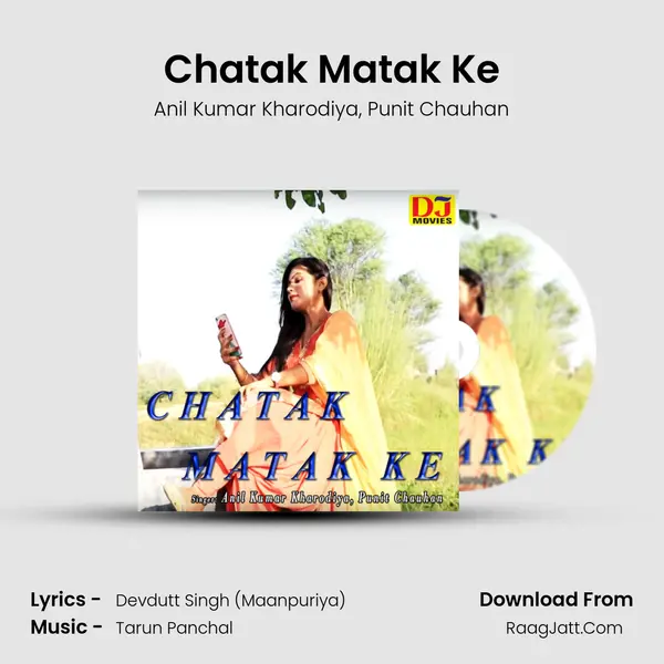 Chatak Matak Ke - Anil Kumar Kharodiya