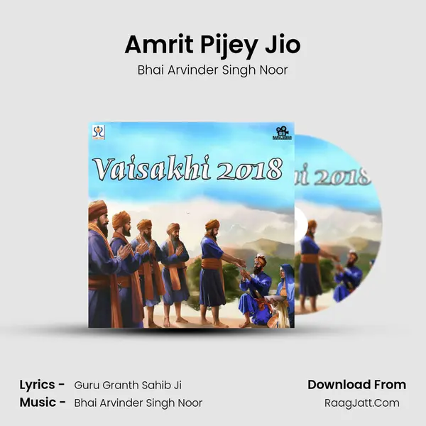 Amrit Pijey Jio Song mp3 | Bhai Arvinder Singh Noor