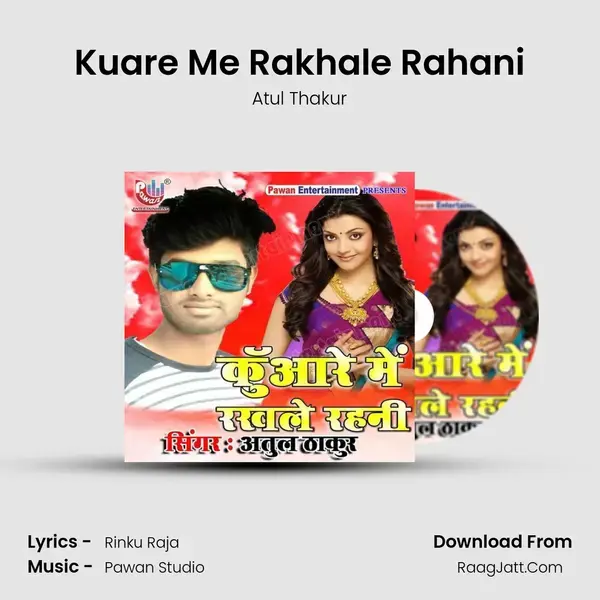 Kuare Me Rakhale Rahani Song mp3 | Atul Thakur