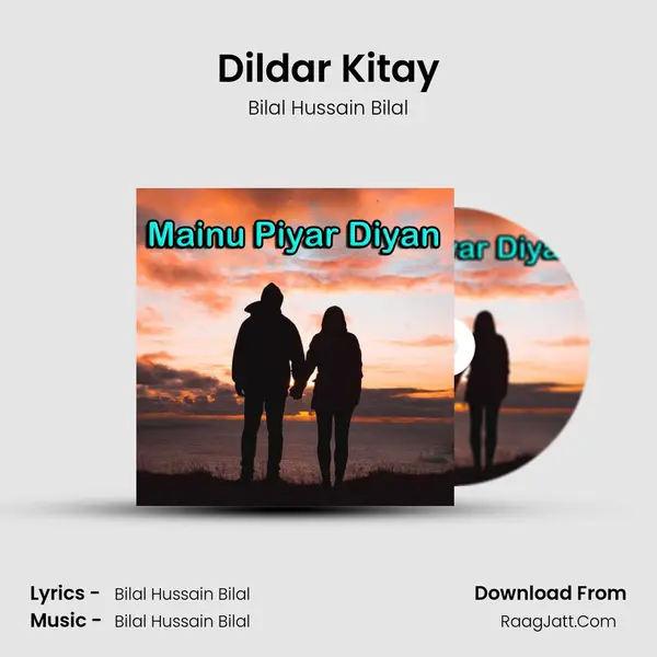 Dildar Kitay Song mp3 | Bilal Hussain Bilal