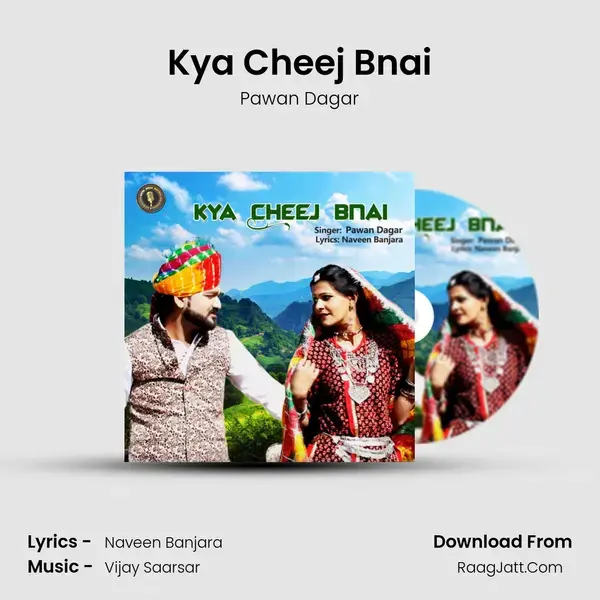 Kya Cheej Bnai Song mp3 | Pawan Dagar