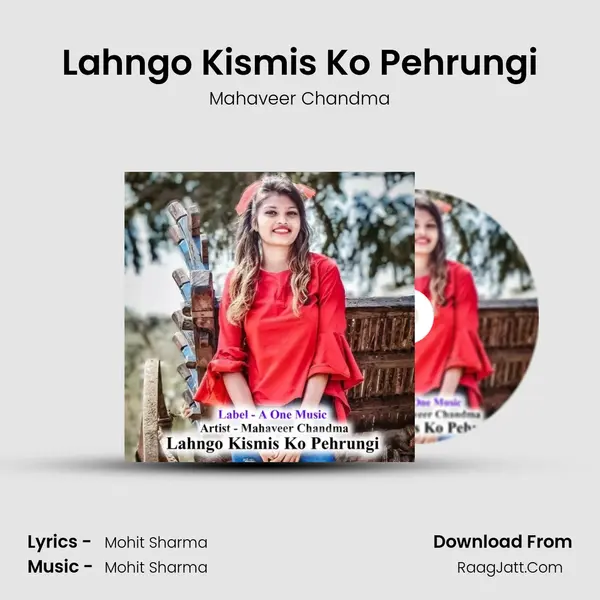 Lahngo Kismis Ko Pehrungi Song mp3 | Mahaveer Chandma