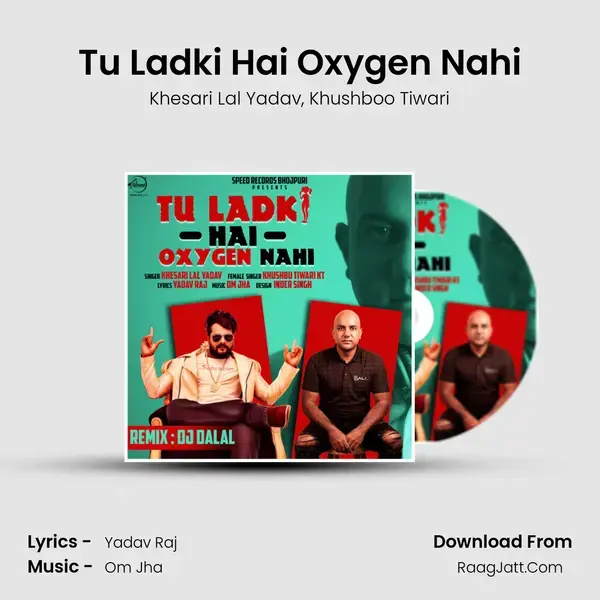 Tu Ladki Hai Oxygen Nahi Song mp3 | Khesari Lal Yadav