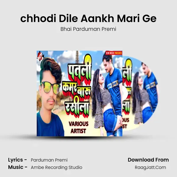 chhodi Dile Aankh Mari Ge Song mp3 | Bhai Parduman Premi