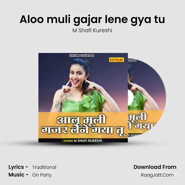 Aloo muli gajar lene gya tu Song mp3 | M Shafi Kureshi